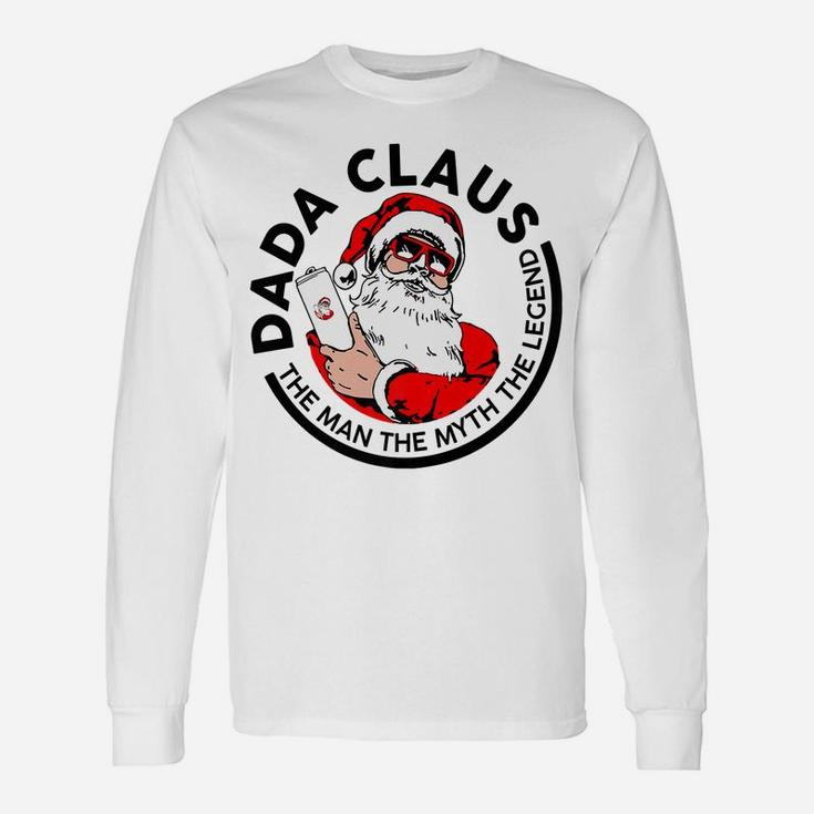 Dada Claus Christmas - The Man The Myth The Legend Unisex Long Sleeve