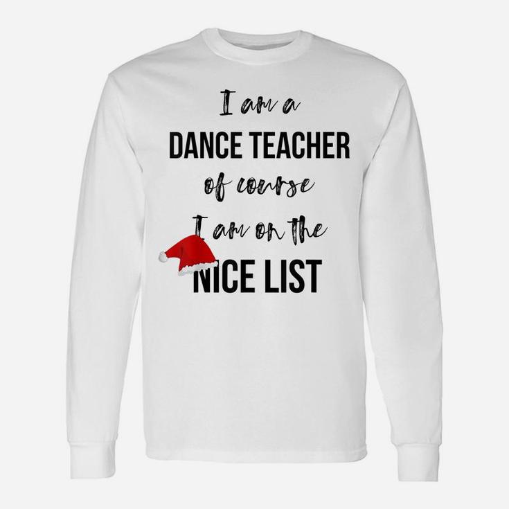 Dance Teacher Christmas T-Shirt - On The Nice List Unisex Long Sleeve