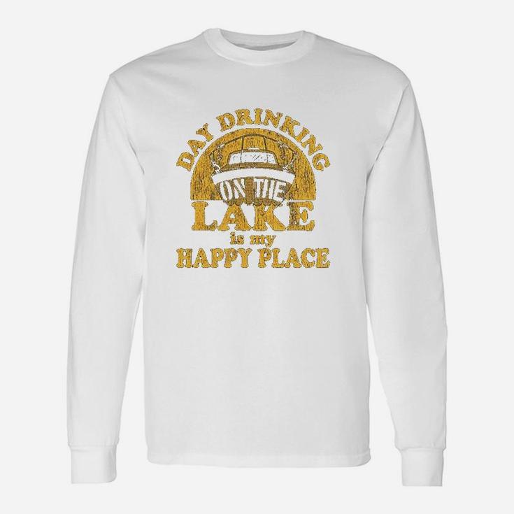 Day Drinking On The Lake Is My Happy Place Funny Summer Boating Vacation Unisex Long Sleeve