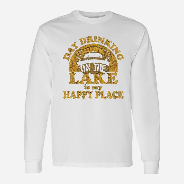 Day Drinking On The Lake Is My Happy Place Unisex Long Sleeve