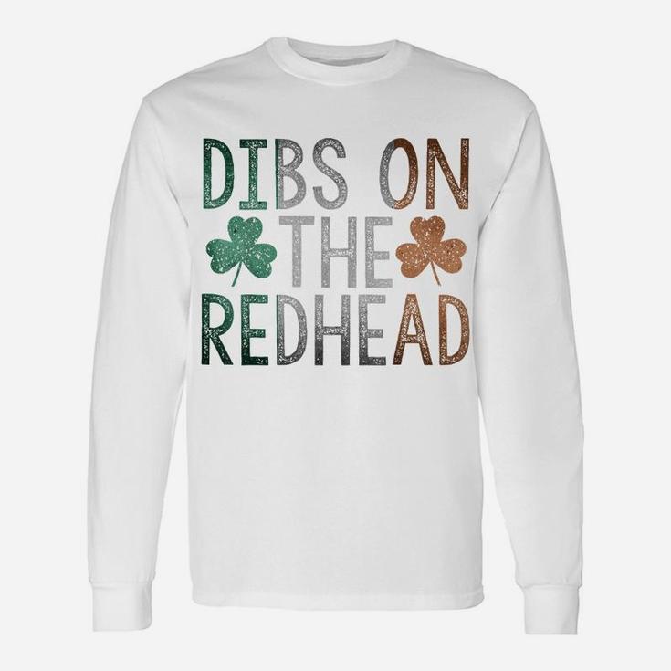 Dibs On The Redhead Shirt Funny St Patrick Day Drinking Gift Unisex Long Sleeve
