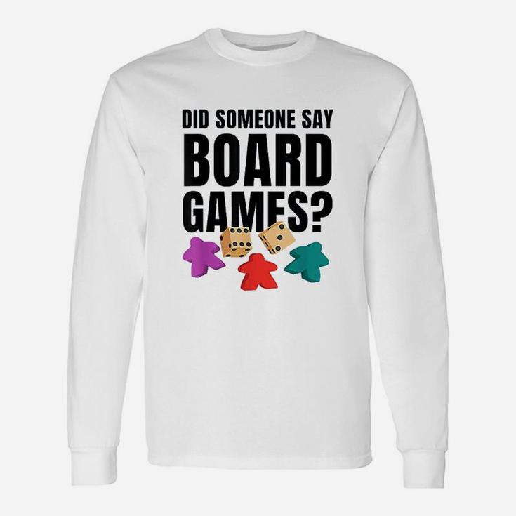 Did Someone Say Board Games Game Of Strategy Unisex Long Sleeve