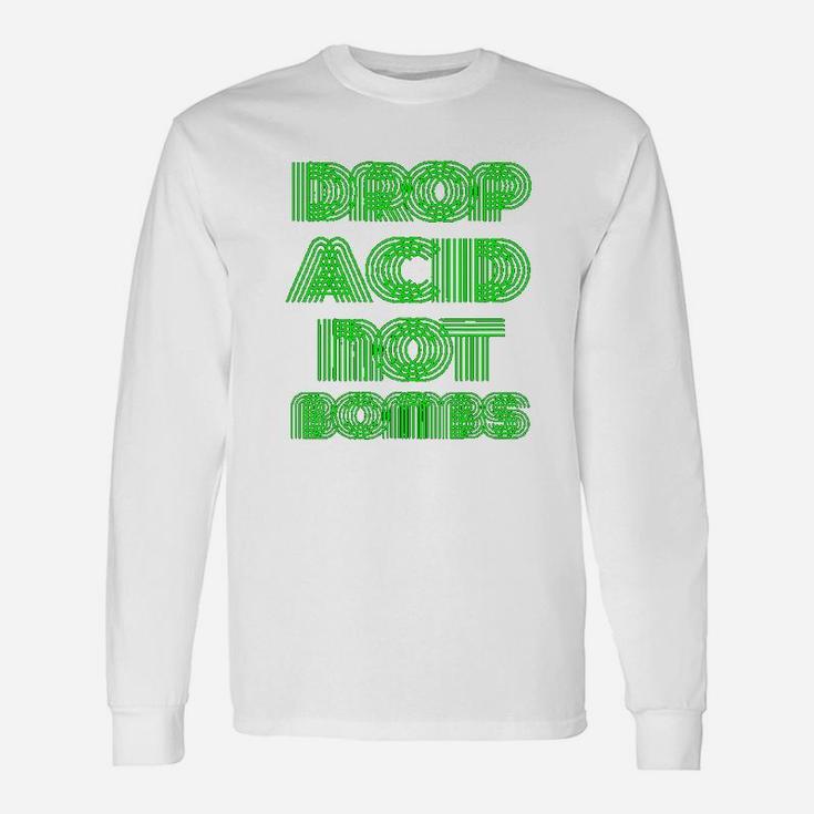 Drop Acid Not Boms Psychedelic Unisex Long Sleeve