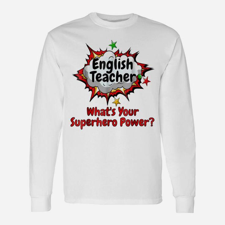English Teacher  What's Your Superhero Power School Unisex Long Sleeve