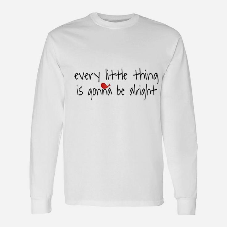 Every Little Thing Is Gonna Be Alright Unisex Long Sleeve
