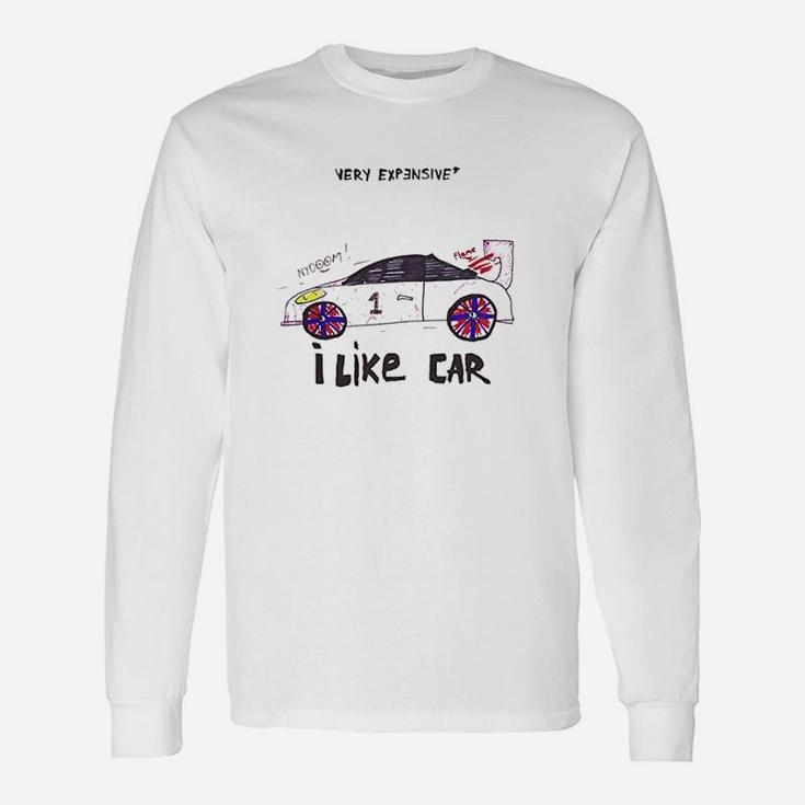 Very Expensive Car Automotive Inspired I Like Car Long Sleeve T-Shirt Very Expensive Car Automotive Inspired I Like Car Long Sleeve T-Shirt