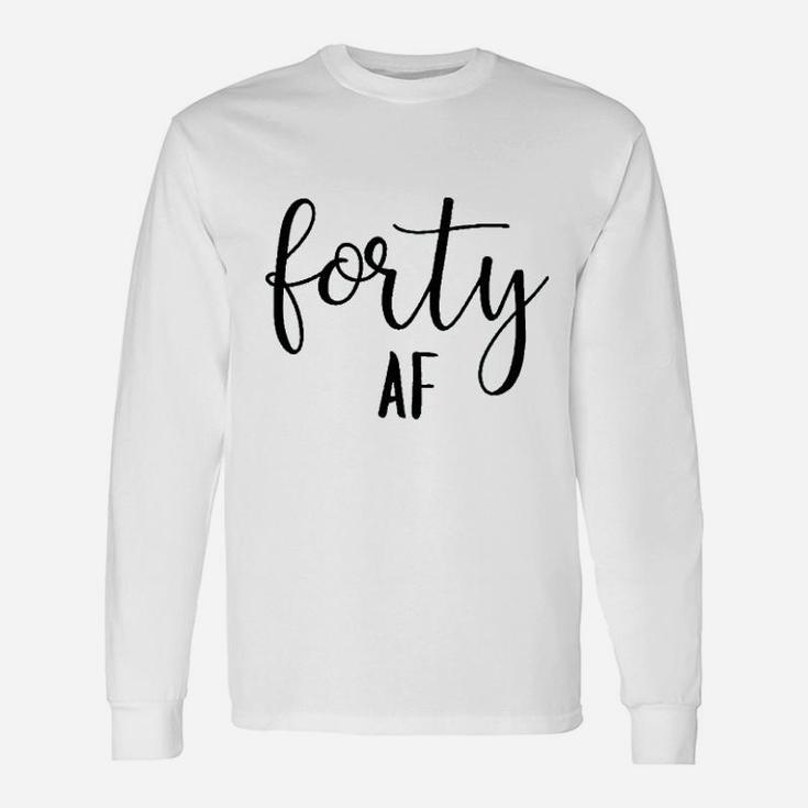 Forty Af 40Th Birthday Women Funny Cute Letter Print Unisex Long Sleeve