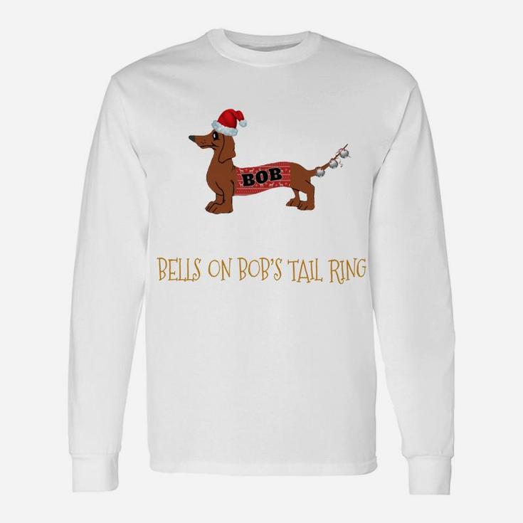 Funny Bells On Bob's Tail Sarcastic Christmas Pun Shirt Gif Unisex Long Sleeve