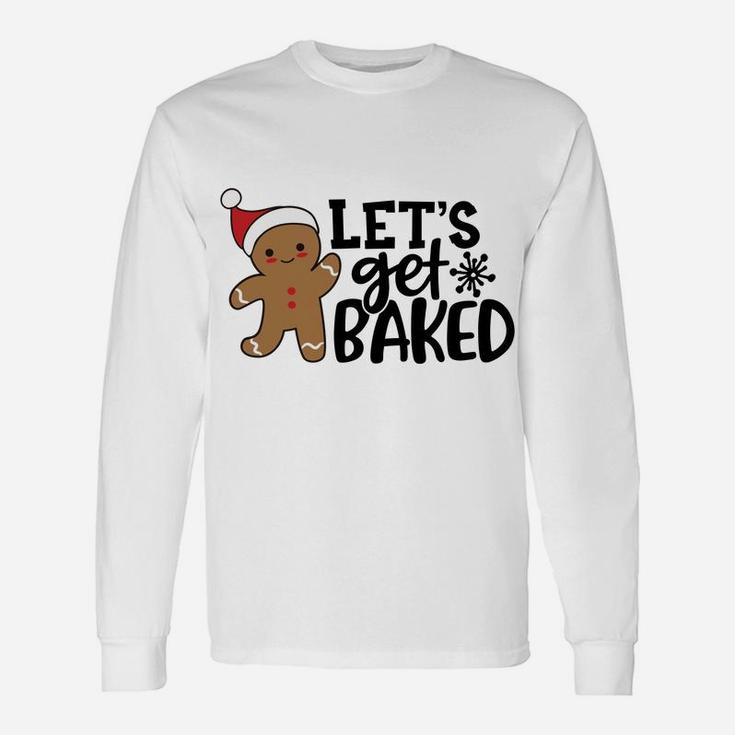 Funny Christmas Xmas Gingerbread Man Cookie Let's Get Baked Sweatshirt Unisex Long Sleeve