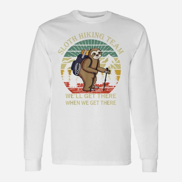 Funny Sloth Hiking Team We'll Get There When We Get There Unisex Long Sleeve