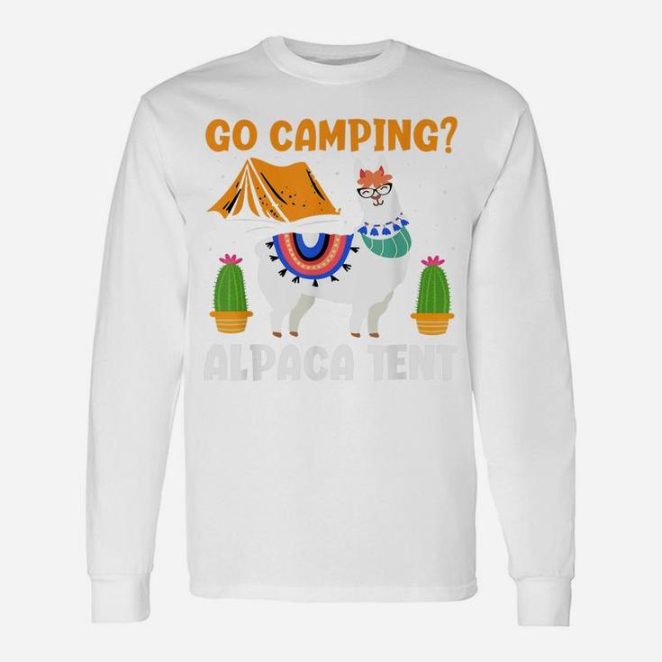 Go Camping Alpaca Tent - Funny Llama Lover Camper Unisex Long Sleeve