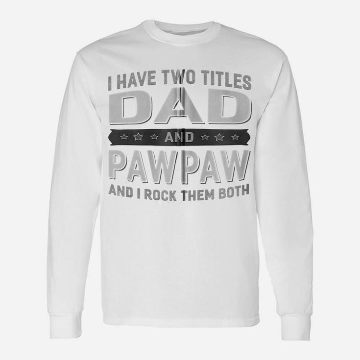 Graphic 365 I Have Two Titles Dad & Pawpaw Fathers Day Zip Hoodie Unisex Long Sleeve