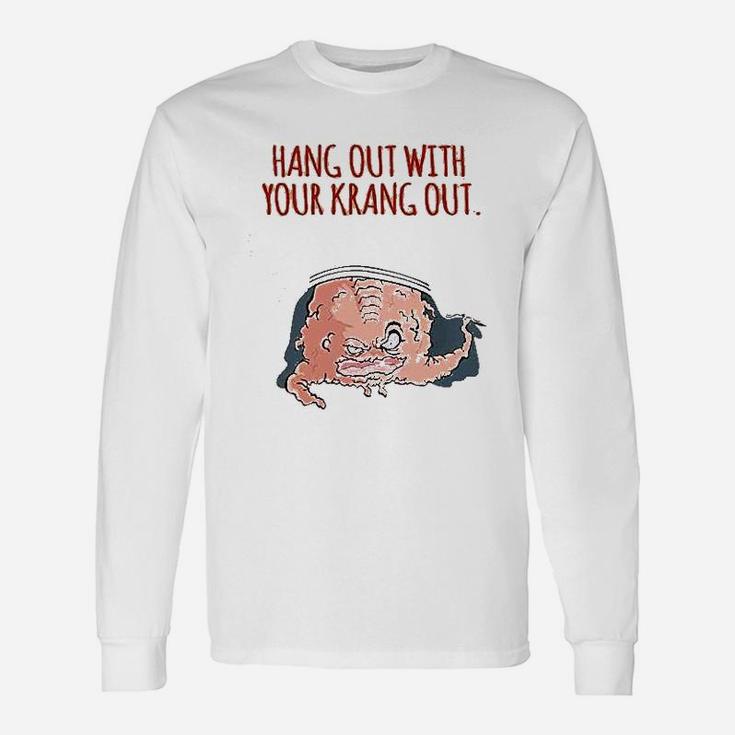 Hang Out With Your Krang Out Funny 90S Graphic Unisex Long Sleeve
