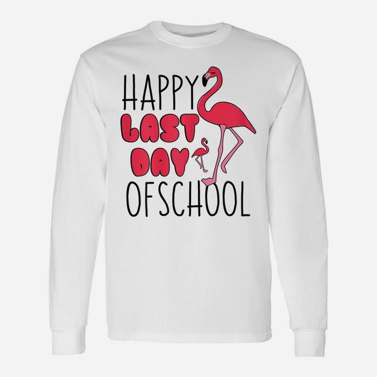 Happy Last Day Of School FlamingoShirt Funny Teacher Gift Unisex Long Sleeve