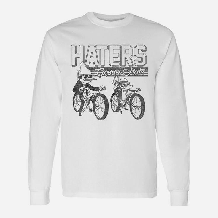 Haters Gonna Hate Unisex Long Sleeve