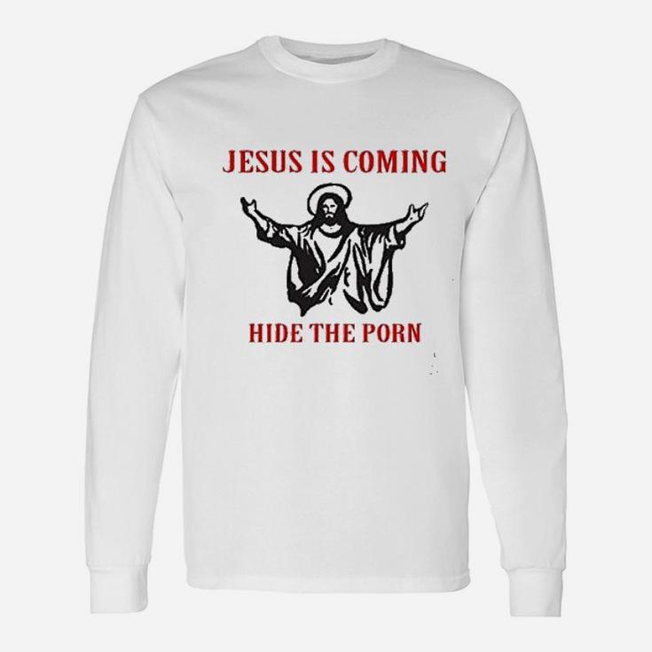 Hide The  Jesus Is Coming Unisex Long Sleeve