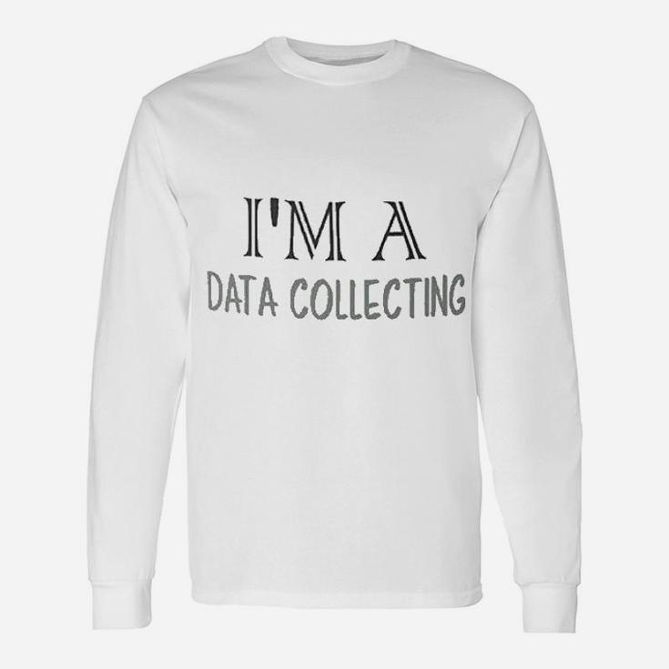 I Am A Date Collecting Unisex Long Sleeve