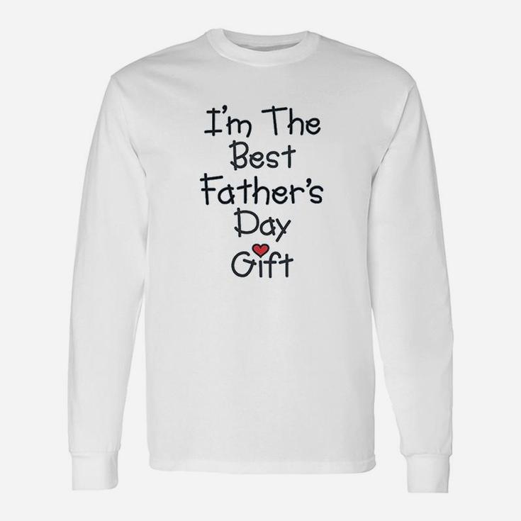 I Am The Best Fathers Day Unisex Long Sleeve