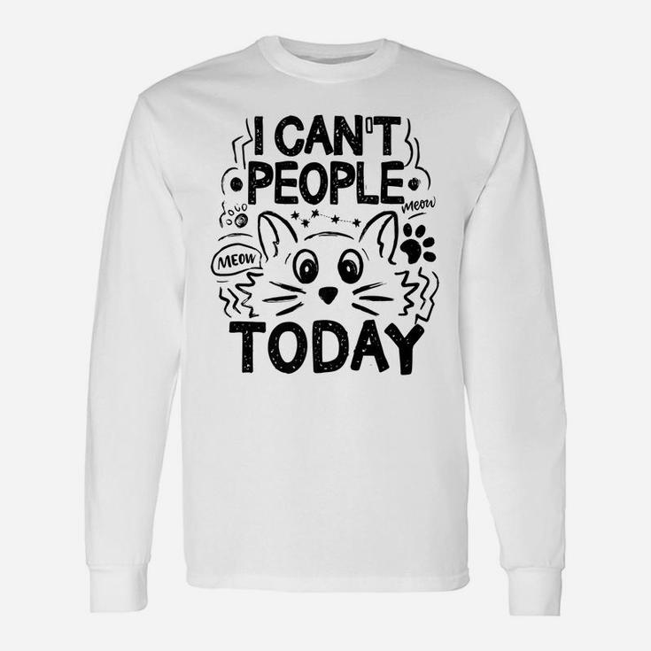 I Can't People Today Funny Introvert Pun Cat Lovers Unisex Long Sleeve