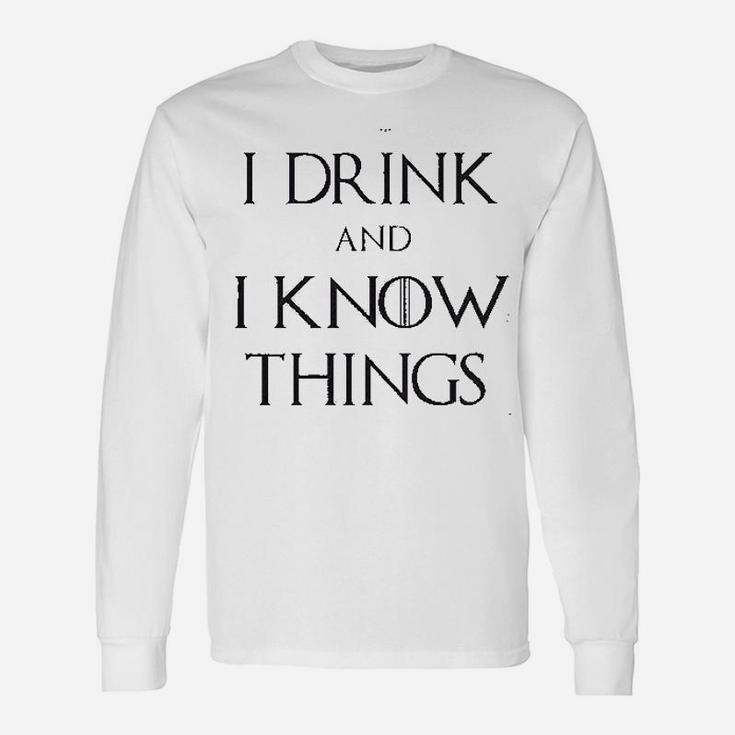 I Drink And I Know Things Unisex Long Sleeve