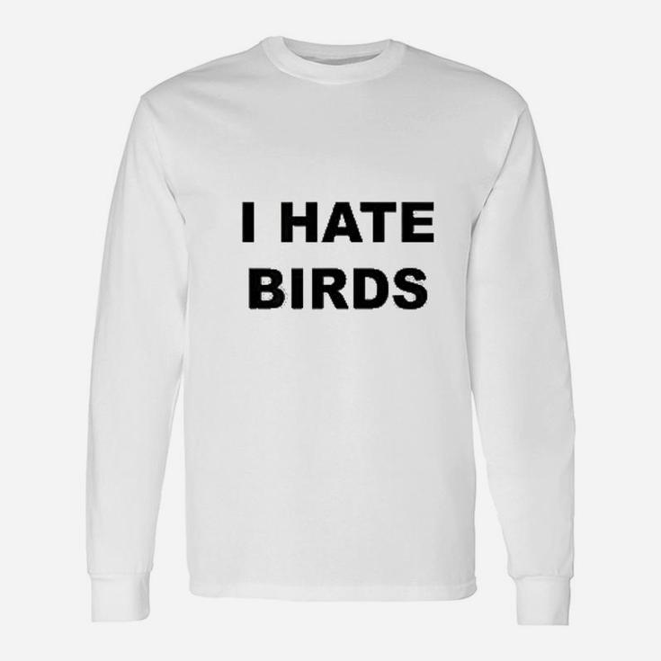 I Hate Birds Unisex Long Sleeve