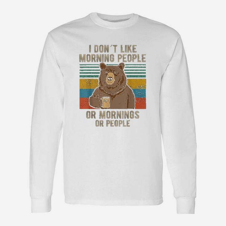 I Hate Morning People Or Mornings Or People Unisex Long Sleeve