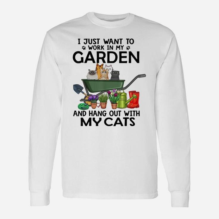 I Just Want To Work In My Garden And Hang Out With My Cats Unisex Long Sleeve