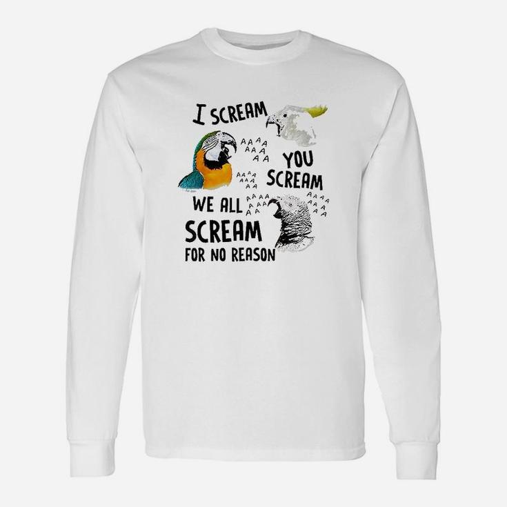 I Scream You Scream Parrot Unisex Long Sleeve