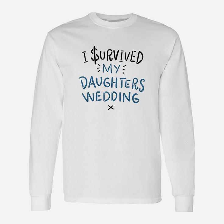 I Survived My Daughter's Wedding Unisex Long Sleeve