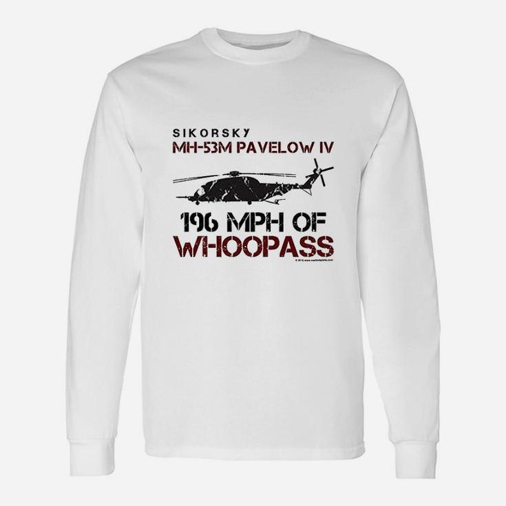 Ikorsky Mh53m Pavelow Iv 196 Mph Of Whoopass Unisex Long Sleeve