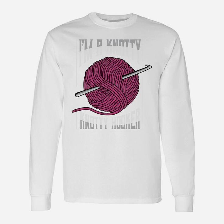 I'm A Knotty Hooker Funny Crochet Lover Cute Crocheter Humor Sweatshirt Unisex Long Sleeve