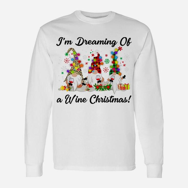 I'm Dreaming Of A Wine Christmas Gnome T-Shirt Xmas Drinking Unisex Long Sleeve