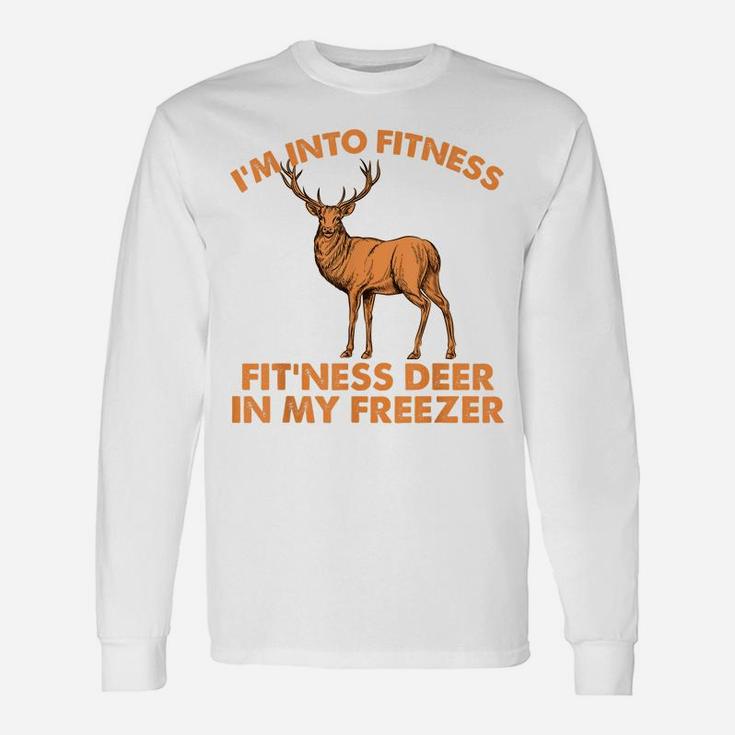 I'm Into Fitness, Fit'ness Deer In My Freezer, Hunting Unisex Long Sleeve