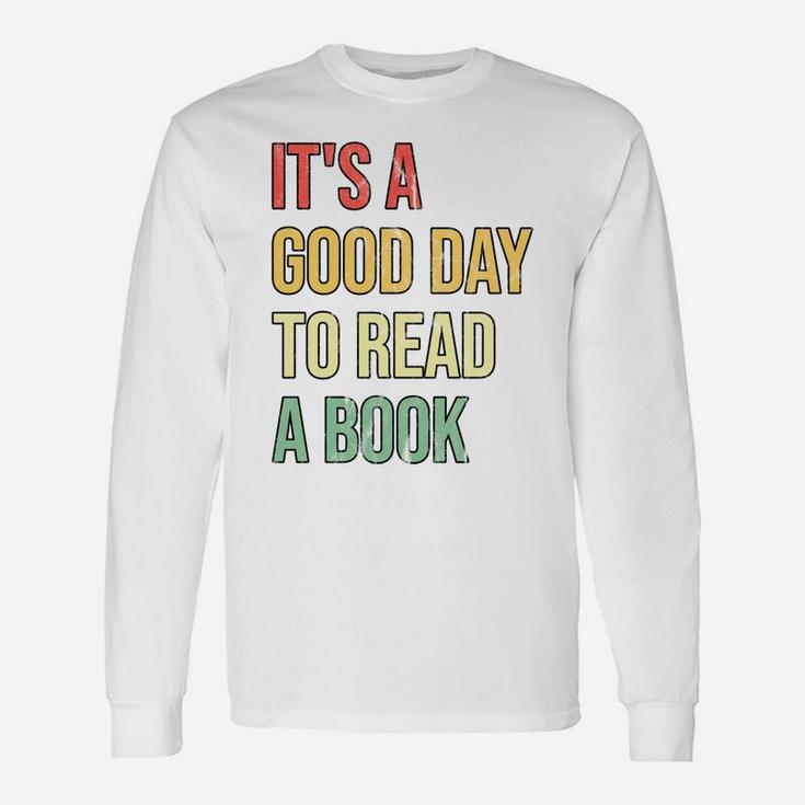 It's A Good Day To Read A Book Unisex Long Sleeve