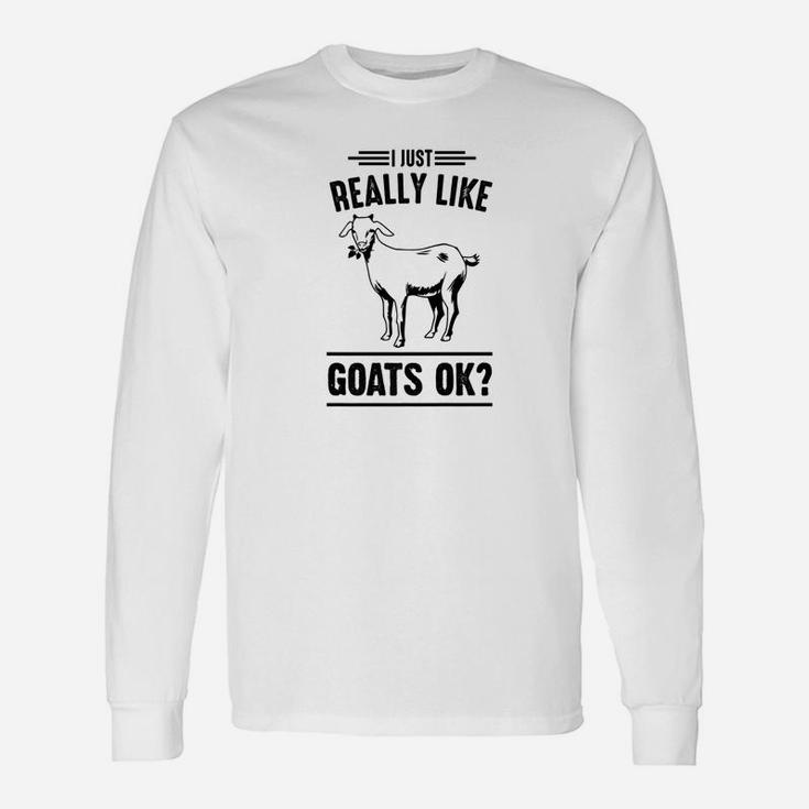 I Just Really Like Goats Ok Animal Lover Long Sleeve T-Shirt