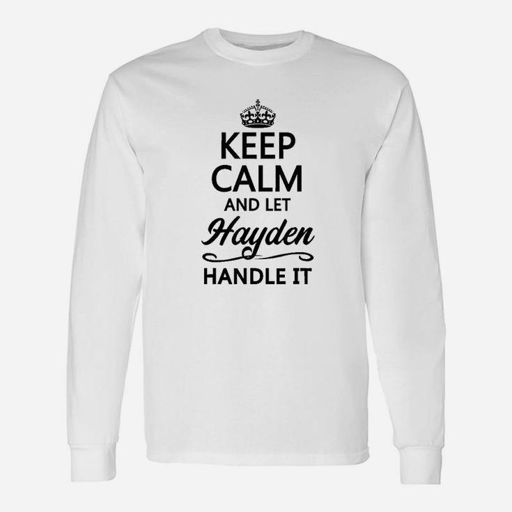 Keep Calm And Let Hayden Handle It Unisex Long Sleeve