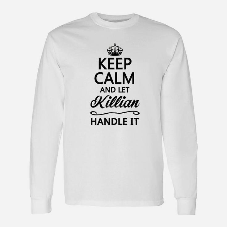 Keep Calm And Let Killian Handle It Unisex Long Sleeve