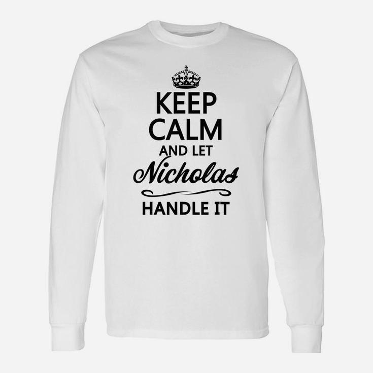 Keep Calm And Let Nicholas Handle It | Funny Name Gift - Unisex Long Sleeve