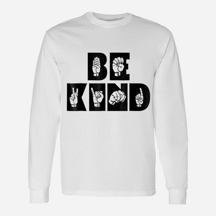 Be Kind In Sign Language American Sign Language Long Sleeve T-Shirt