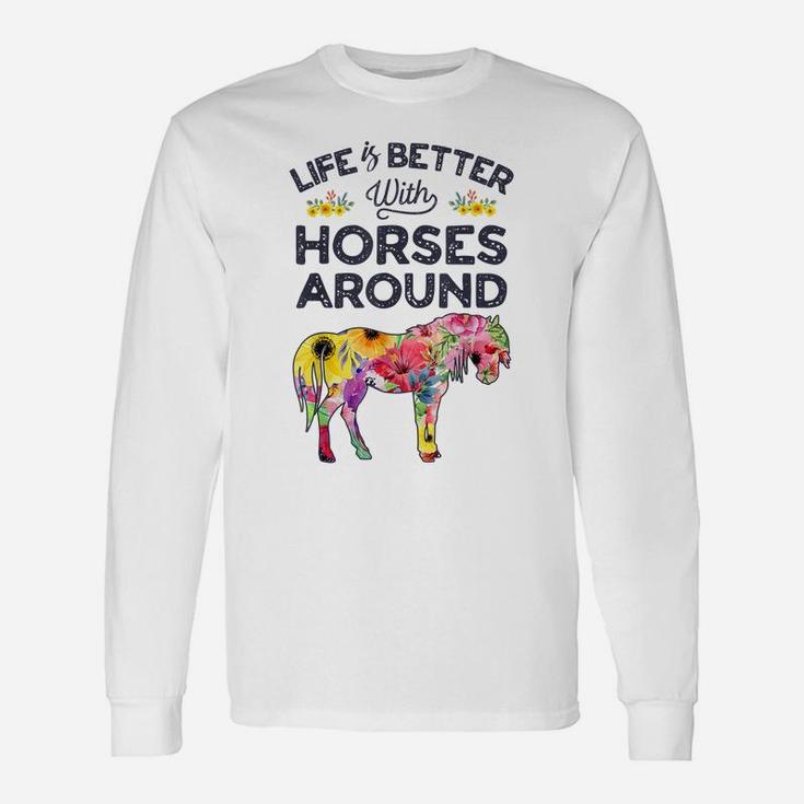 Life Is Better With Horses Around Horse Riding Flower Gifts Unisex Long Sleeve