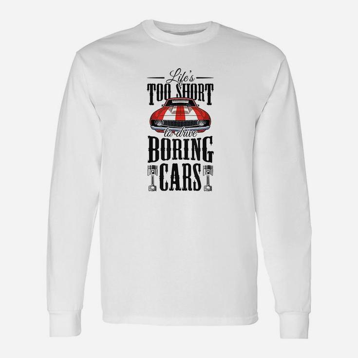 Life Too Short To Drive Boring Cars Vintage Classic Gift Unisex Long Sleeve