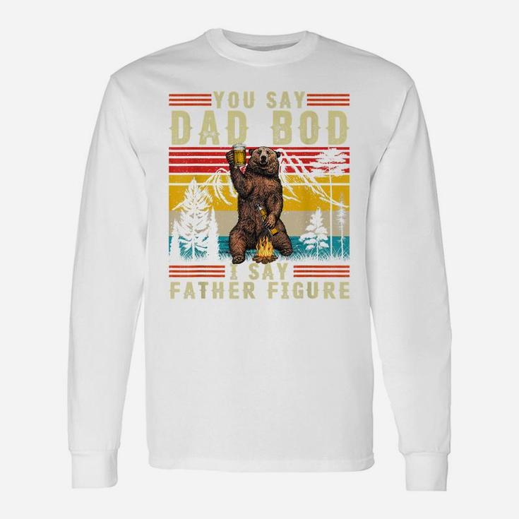 Mens Funny You Say Dad Bod I Say Father Figure Retro Busy Daddy Unisex Long Sleeve