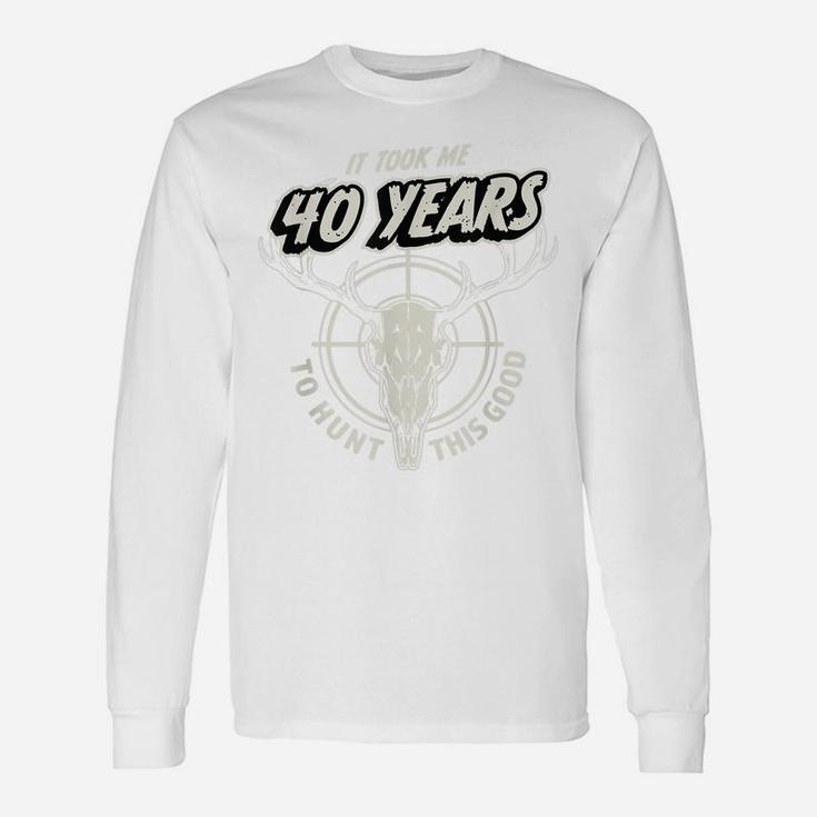 Mens Hunting Gift For 40 Year Old Mens 40Th Birthday Unisex Long Sleeve