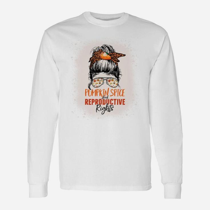 Messy Bun Bleached Pumpkin Spice And Reproductive Rights Unisex Long Sleeve