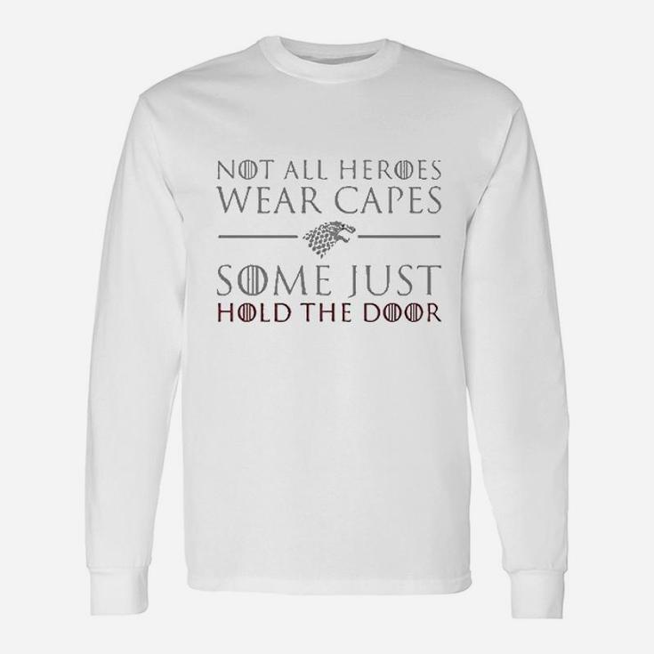 Not All Heroes Wear Capes Some Just Hold The Door Unisex Long Sleeve