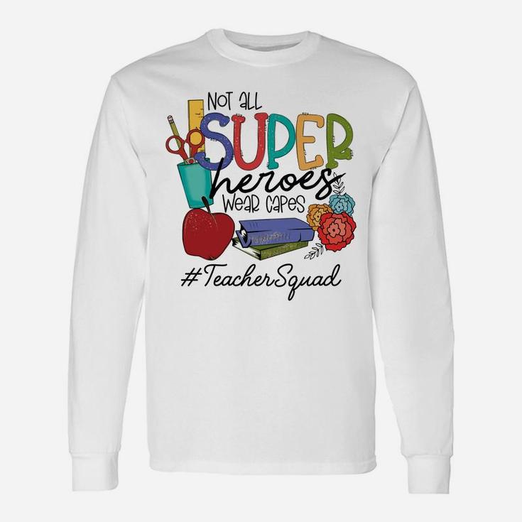 Not All Super Heroes Wear Capes Teacher Squad 95 Teacher Day Sweatshirt Unisex Long Sleeve