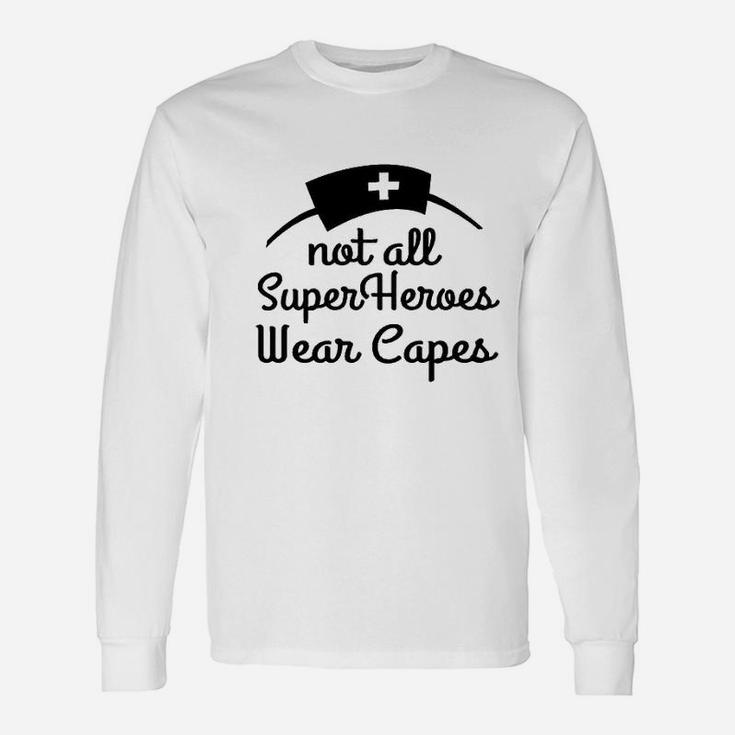 Not All Superheroes Wear Capes Nurse Superhero Unisex Long Sleeve