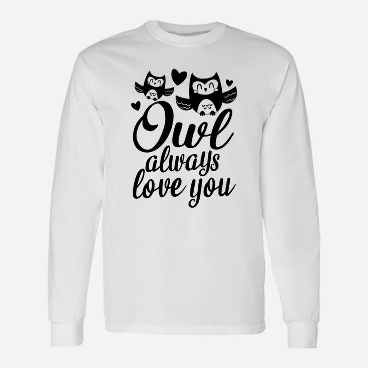 Owl Always Love You Valentine Day Happy Valentines Day Long Sleeve T-Shirt