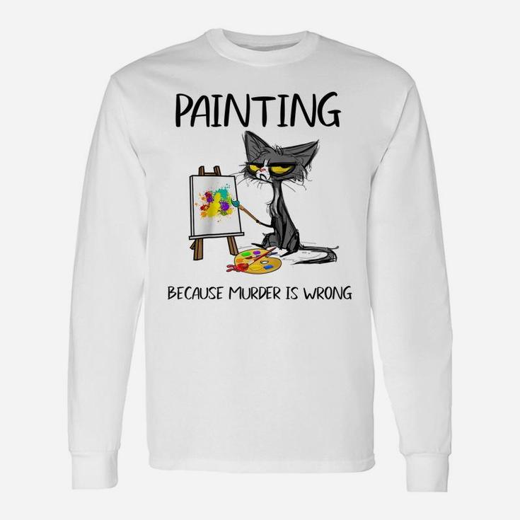 Painting Because Murder Is Wrong-Best Gift Ideas Cat Lovers Raglan Baseball Tee Unisex Long Sleeve