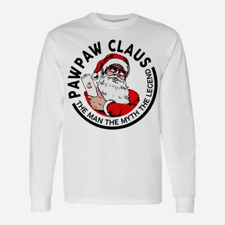 Pawpaw Claus Christmas - The Man The Myth The Legend Unisex Long Sleeve
